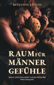 Buchcover essayistisches Sachbuch "Raum für Männergefühle". Autor: Benjamin Krauss. Titelbild-Fotografie: Benjamin Krauss